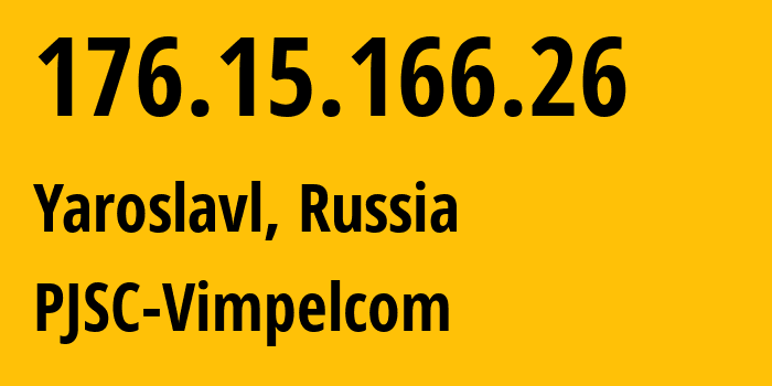 IP address 176.15.166.26 (Yaroslavl, Yaroslavl Oblast, Russia) get location, coordinates on map, ISP provider AS16345 PJSC-Vimpelcom // who is provider of ip address 176.15.166.26, whose IP address