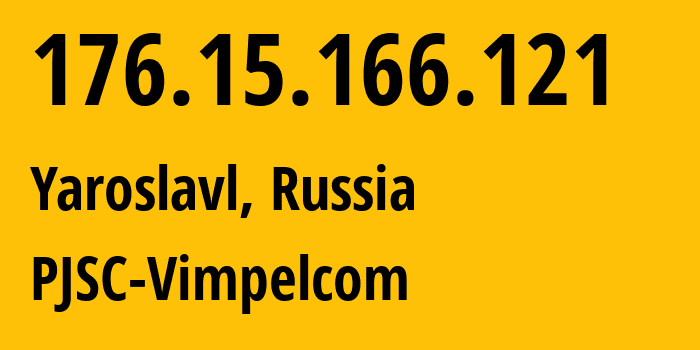 IP-адрес 176.15.166.121 (Ярославль, Ярославская Область, Россия) определить местоположение, координаты на карте, ISP провайдер AS16345 PJSC-Vimpelcom // кто провайдер айпи-адреса 176.15.166.121