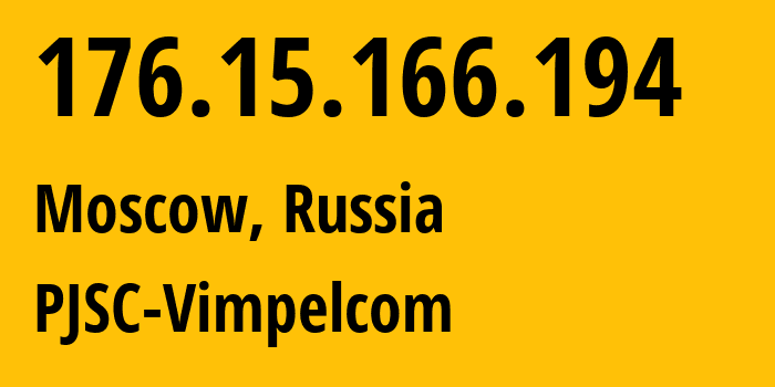 IP address 176.15.166.194 (Moscow, Moscow, Russia) get location, coordinates on map, ISP provider AS16345 PJSC-Vimpelcom // who is provider of ip address 176.15.166.194, whose IP address