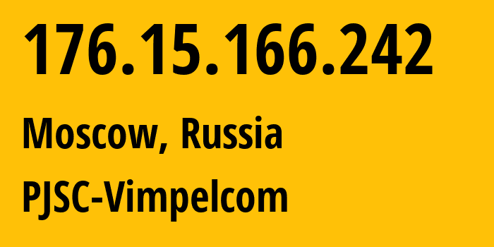 IP address 176.15.166.242 (Moscow, Moscow, Russia) get location, coordinates on map, ISP provider AS16345 PJSC-Vimpelcom // who is provider of ip address 176.15.166.242, whose IP address