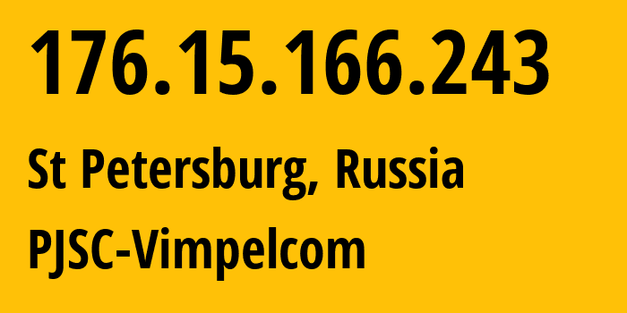 IP address 176.15.166.243 (St Petersburg, St.-Petersburg, Russia) get location, coordinates on map, ISP provider AS16345 PJSC-Vimpelcom // who is provider of ip address 176.15.166.243, whose IP address