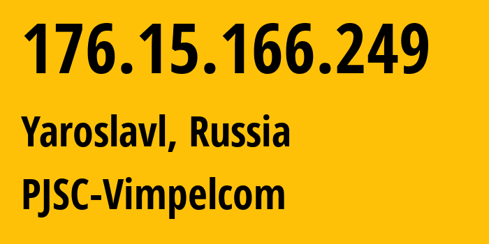 IP-адрес 176.15.166.249 (Ярославль, Ярославская Область, Россия) определить местоположение, координаты на карте, ISP провайдер AS16345 PJSC-Vimpelcom // кто провайдер айпи-адреса 176.15.166.249