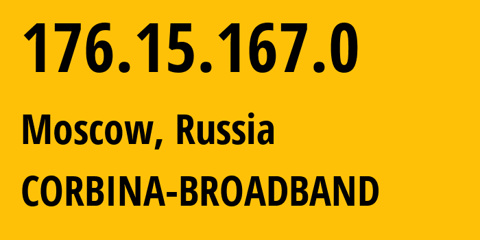 IP address 176.15.167.0 (Moscow, Moscow, Russia) get location, coordinates on map, ISP provider AS16345 CORBINA-BROADBAND // who is provider of ip address 176.15.167.0, whose IP address