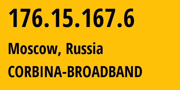 IP address 176.15.167.6 (Moscow, Moscow, Russia) get location, coordinates on map, ISP provider AS16345 CORBINA-BROADBAND // who is provider of ip address 176.15.167.6, whose IP address