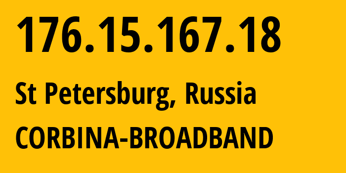 IP address 176.15.167.18 (St Petersburg, St.-Petersburg, Russia) get location, coordinates on map, ISP provider AS16345 CORBINA-BROADBAND // who is provider of ip address 176.15.167.18, whose IP address