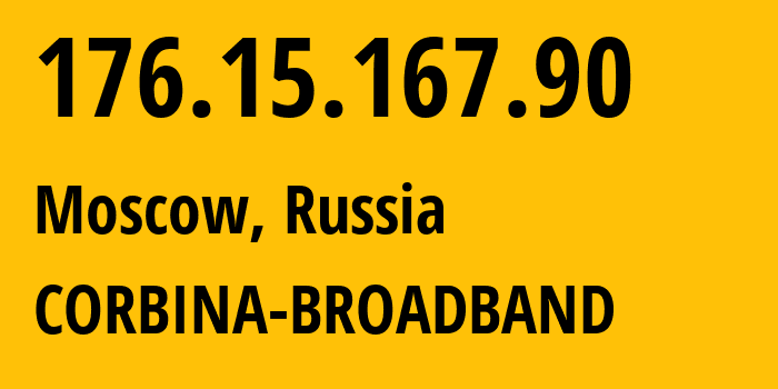 IP address 176.15.167.90 (Moscow, Moscow, Russia) get location, coordinates on map, ISP provider AS16345 CORBINA-BROADBAND // who is provider of ip address 176.15.167.90, whose IP address