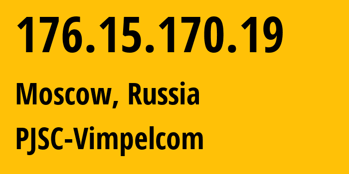 IP address 176.15.170.19 (Moscow, Moscow, Russia) get location, coordinates on map, ISP provider AS16345 PJSC-Vimpelcom // who is provider of ip address 176.15.170.19, whose IP address