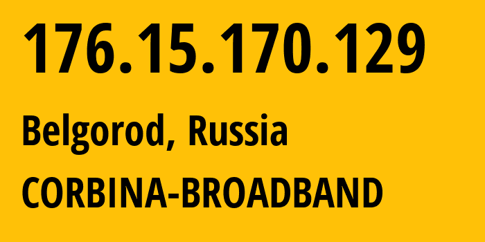 IP-адрес 176.15.170.129 (Белгород, Белгородская Область, Россия) определить местоположение, координаты на карте, ISP провайдер AS16345 CORBINA-BROADBAND // кто провайдер айпи-адреса 176.15.170.129