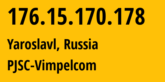 IP-адрес 176.15.170.178 (Ярославль, Ярославская Область, Россия) определить местоположение, координаты на карте, ISP провайдер AS16345 PJSC-Vimpelcom // кто провайдер айпи-адреса 176.15.170.178