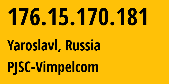 IP-адрес 176.15.170.181 (Ярославль, Ярославская Область, Россия) определить местоположение, координаты на карте, ISP провайдер AS16345 PJSC-Vimpelcom // кто провайдер айпи-адреса 176.15.170.181