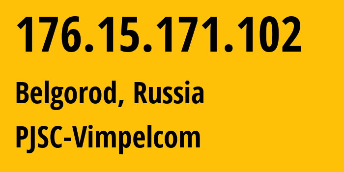 IP-адрес 176.15.171.102 (Белгород, Белгородская Область, Россия) определить местоположение, координаты на карте, ISP провайдер AS16345 PJSC-Vimpelcom // кто провайдер айпи-адреса 176.15.171.102