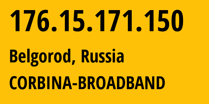 IP address 176.15.171.150 (Yaroslavl, Yaroslavl Oblast, Russia) get location, coordinates on map, ISP provider AS16345 CORBINA-BROADBAND // who is provider of ip address 176.15.171.150, whose IP address