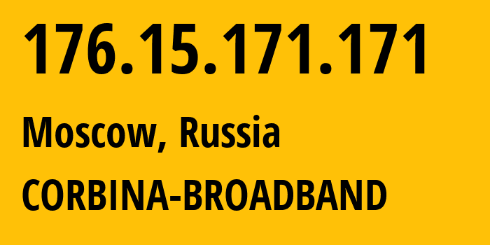 IP address 176.15.171.171 (Moscow, Moscow, Russia) get location, coordinates on map, ISP provider AS16345 CORBINA-BROADBAND // who is provider of ip address 176.15.171.171, whose IP address