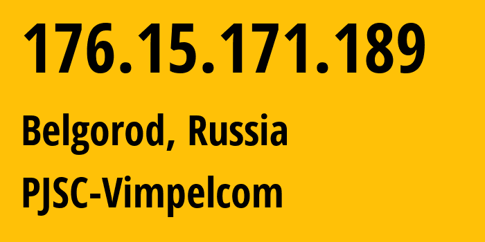 IP address 176.15.171.189 (Belgorod, Belgorod Oblast, Russia) get location, coordinates on map, ISP provider AS16345 PJSC-Vimpelcom // who is provider of ip address 176.15.171.189, whose IP address