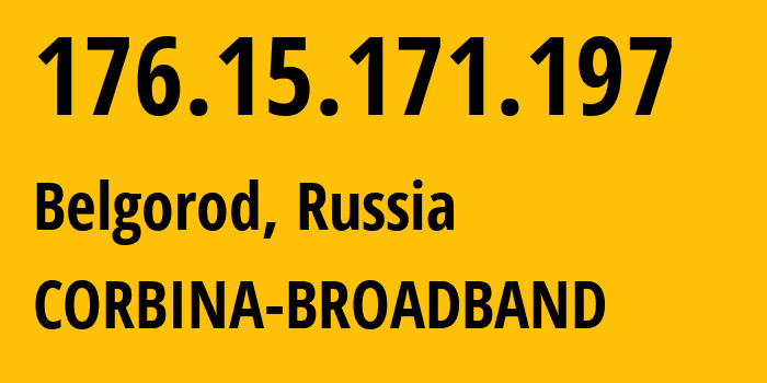 IP address 176.15.171.197 (Moscow, Moscow, Russia) get location, coordinates on map, ISP provider AS16345 CORBINA-BROADBAND // who is provider of ip address 176.15.171.197, whose IP address