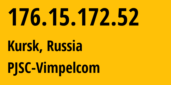 IP address 176.15.172.52 (Kursk, Kursk Oblast, Russia) get location, coordinates on map, ISP provider AS16345 PJSC-Vimpelcom // who is provider of ip address 176.15.172.52, whose IP address