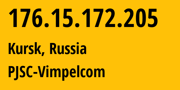 IP address 176.15.172.205 (Kursk, Kursk Oblast, Russia) get location, coordinates on map, ISP provider AS16345 PJSC-Vimpelcom // who is provider of ip address 176.15.172.205, whose IP address