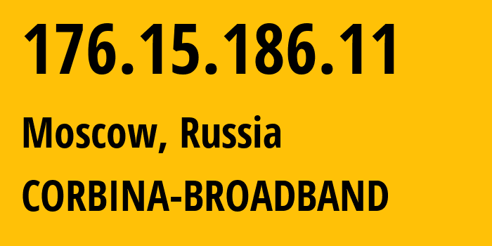 IP address 176.15.186.11 (Moscow, Moscow, Russia) get location, coordinates on map, ISP provider AS16345 CORBINA-BROADBAND // who is provider of ip address 176.15.186.11, whose IP address