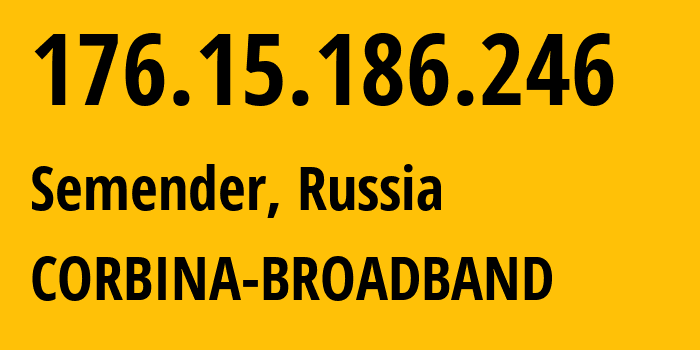 IP address 176.15.186.246 (Semender, Dagestan, Russia) get location, coordinates on map, ISP provider AS16345 CORBINA-BROADBAND // who is provider of ip address 176.15.186.246, whose IP address