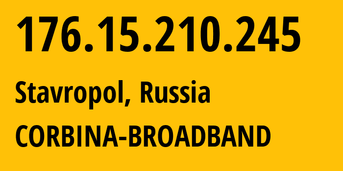 IP address 176.15.210.245 (Stavropol, Stavropol Kray, Russia) get location, coordinates on map, ISP provider AS16345 CORBINA-BROADBAND // who is provider of ip address 176.15.210.245, whose IP address