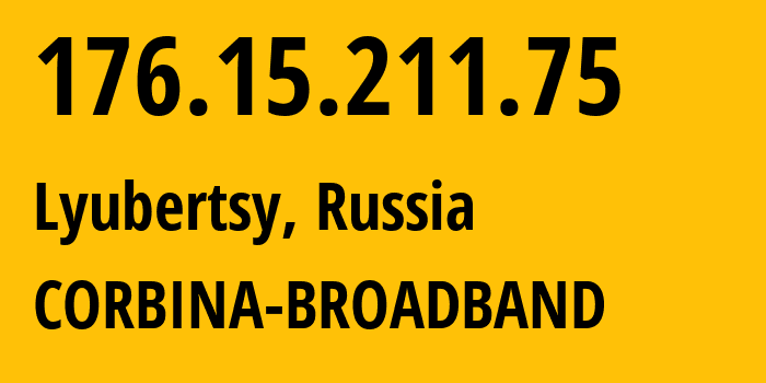 IP-адрес 176.15.211.75 (Люберцы, Московская область, Россия) определить местоположение, координаты на карте, ISP провайдер AS16345 CORBINA-BROADBAND // кто провайдер айпи-адреса 176.15.211.75