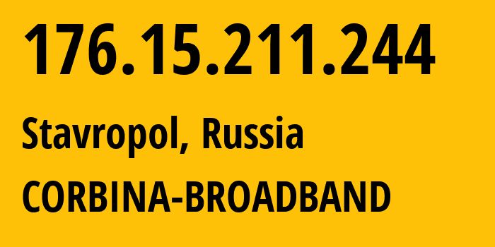 IP-адрес 176.15.211.244 (Ставрополь, Ставрополье, Россия) определить местоположение, координаты на карте, ISP провайдер AS16345 CORBINA-BROADBAND // кто провайдер айпи-адреса 176.15.211.244