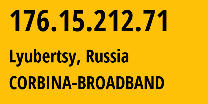 IP address 176.15.212.71 (Lyubertsy, Moscow Oblast, Russia) get location, coordinates on map, ISP provider AS16345 CORBINA-BROADBAND // who is provider of ip address 176.15.212.71, whose IP address