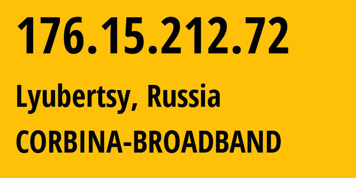 IP address 176.15.212.72 (Lyubertsy, Moscow Oblast, Russia) get location, coordinates on map, ISP provider AS16345 CORBINA-BROADBAND // who is provider of ip address 176.15.212.72, whose IP address