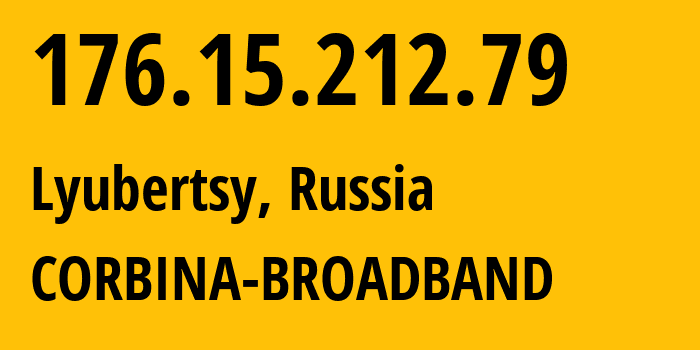 IP address 176.15.212.79 (Lyubertsy, Moscow Oblast, Russia) get location, coordinates on map, ISP provider AS16345 CORBINA-BROADBAND // who is provider of ip address 176.15.212.79, whose IP address