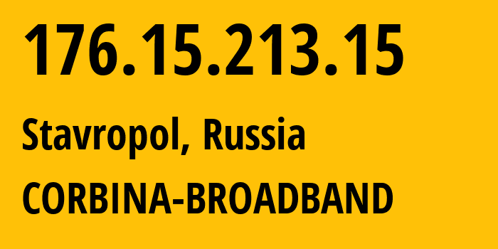 IP-адрес 176.15.213.15 (Ставрополь, Ставрополье, Россия) определить местоположение, координаты на карте, ISP провайдер AS16345 CORBINA-BROADBAND // кто провайдер айпи-адреса 176.15.213.15