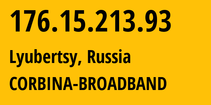 IP-адрес 176.15.213.93 (Люберцы, Московская область, Россия) определить местоположение, координаты на карте, ISP провайдер AS16345 CORBINA-BROADBAND // кто провайдер айпи-адреса 176.15.213.93