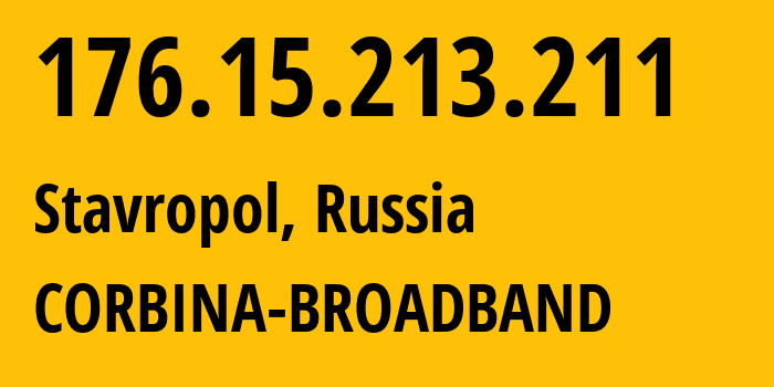 IP-адрес 176.15.213.211 (Ставрополь, Ставрополье, Россия) определить местоположение, координаты на карте, ISP провайдер AS16345 CORBINA-BROADBAND // кто провайдер айпи-адреса 176.15.213.211