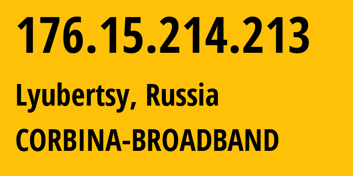 IP-адрес 176.15.214.213 (Люберцы, Московская область, Россия) определить местоположение, координаты на карте, ISP провайдер AS16345 CORBINA-BROADBAND // кто провайдер айпи-адреса 176.15.214.213