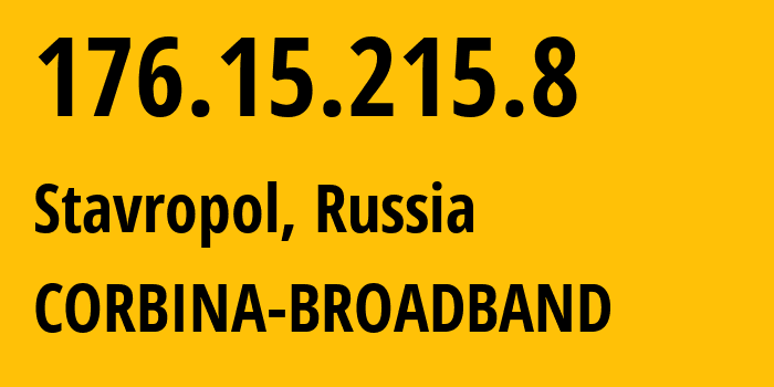 IP address 176.15.215.8 (Stavropol, Stavropol Kray, Russia) get location, coordinates on map, ISP provider AS16345 CORBINA-BROADBAND // who is provider of ip address 176.15.215.8, whose IP address