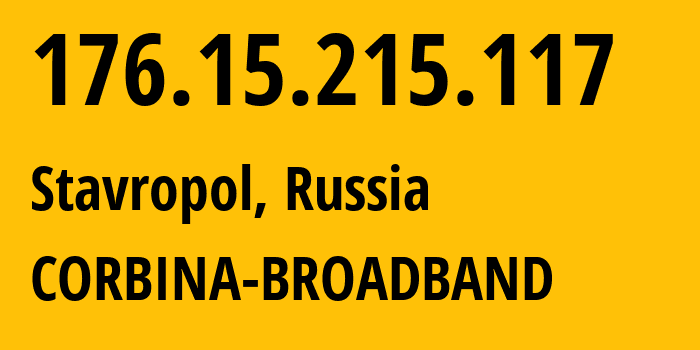 IP-адрес 176.15.215.117 (Ставрополь, Ставрополье, Россия) определить местоположение, координаты на карте, ISP провайдер AS16345 CORBINA-BROADBAND // кто провайдер айпи-адреса 176.15.215.117