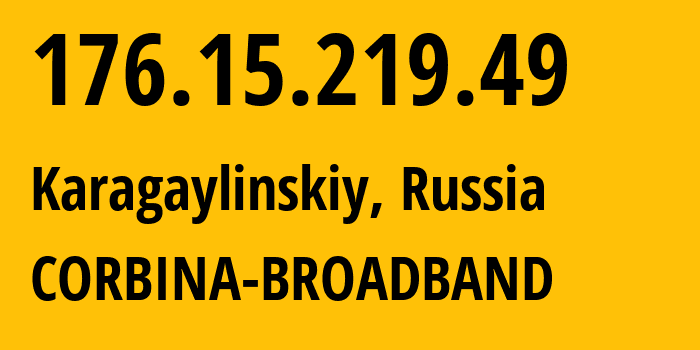 IP address 176.15.219.49 (Karagaylinskiy, Kemerovo Oblast, Russia) get location, coordinates on map, ISP provider AS16345 CORBINA-BROADBAND // who is provider of ip address 176.15.219.49, whose IP address