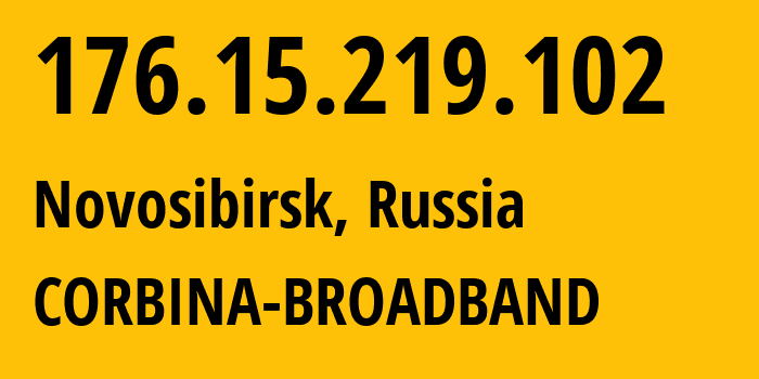 IP-адрес 176.15.219.102 (Новосибирск, Новосибирская Область, Россия) определить местоположение, координаты на карте, ISP провайдер AS16345 CORBINA-BROADBAND // кто провайдер айпи-адреса 176.15.219.102