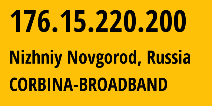 IP-адрес 176.15.220.200 (Нижний Новгород, Нижегородская Область, Россия) определить местоположение, координаты на карте, ISP провайдер AS16345 CORBINA-BROADBAND // кто провайдер айпи-адреса 176.15.220.200