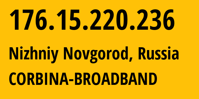 IP-адрес 176.15.220.236 (Нижний Новгород, Нижегородская Область, Россия) определить местоположение, координаты на карте, ISP провайдер AS16345 CORBINA-BROADBAND // кто провайдер айпи-адреса 176.15.220.236