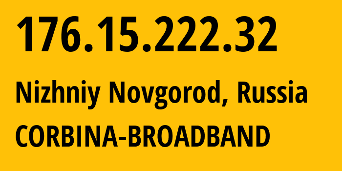 IP-адрес 176.15.222.32 (Нижний Новгород, Нижегородская Область, Россия) определить местоположение, координаты на карте, ISP провайдер AS16345 CORBINA-BROADBAND // кто провайдер айпи-адреса 176.15.222.32