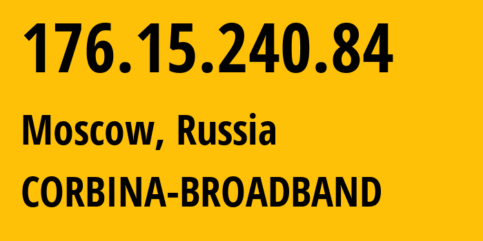 IP-адрес 176.15.240.84 (Москва, Москва, Россия) определить местоположение, координаты на карте, ISP провайдер AS16345 CORBINA-BROADBAND // кто провайдер айпи-адреса 176.15.240.84