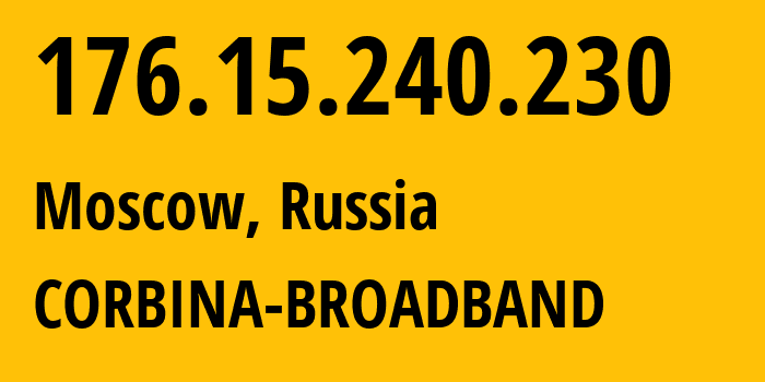 IP-адрес 176.15.240.230 (Москва, Москва, Россия) определить местоположение, координаты на карте, ISP провайдер AS16345 CORBINA-BROADBAND // кто провайдер айпи-адреса 176.15.240.230