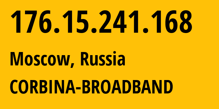 IP-адрес 176.15.241.168 (Москва, Москва, Россия) определить местоположение, координаты на карте, ISP провайдер AS16345 CORBINA-BROADBAND // кто провайдер айпи-адреса 176.15.241.168