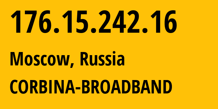 IP-адрес 176.15.242.16 (Москва, Москва, Россия) определить местоположение, координаты на карте, ISP провайдер AS16345 CORBINA-BROADBAND // кто провайдер айпи-адреса 176.15.242.16
