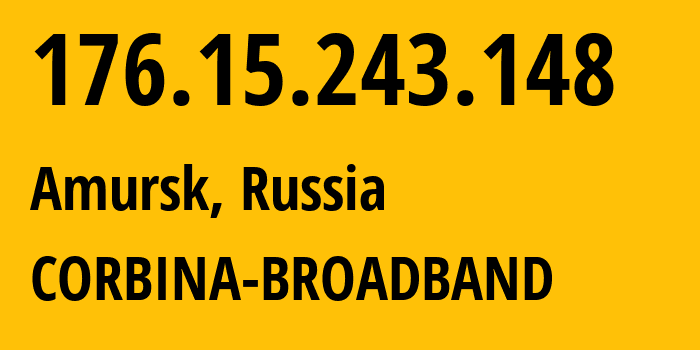 IP address 176.15.243.148 (Khabarovsk, Khabarovsk, Russia) get location, coordinates on map, ISP provider AS16345 CORBINA-BROADBAND // who is provider of ip address 176.15.243.148, whose IP address