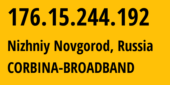 IP address 176.15.244.192 (Nizhniy Novgorod, Nizhny Novgorod Oblast, Russia) get location, coordinates on map, ISP provider AS16345 CORBINA-BROADBAND // who is provider of ip address 176.15.244.192, whose IP address