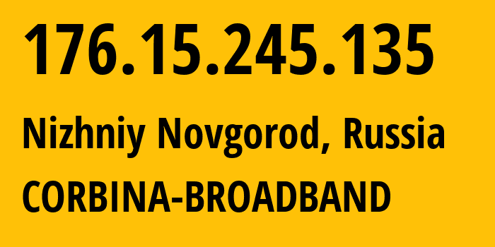 IP-адрес 176.15.245.135 (Нижний Новгород, Нижегородская Область, Россия) определить местоположение, координаты на карте, ISP провайдер AS16345 CORBINA-BROADBAND // кто провайдер айпи-адреса 176.15.245.135