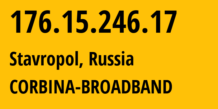 IP address 176.15.246.17 (Stavropol, Stavropol Kray, Russia) get location, coordinates on map, ISP provider AS16345 CORBINA-BROADBAND // who is provider of ip address 176.15.246.17, whose IP address