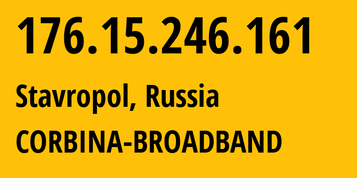 IP address 176.15.246.161 (Stavropol, Stavropol Kray, Russia) get location, coordinates on map, ISP provider AS16345 CORBINA-BROADBAND // who is provider of ip address 176.15.246.161, whose IP address