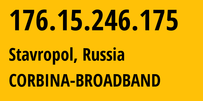 IP-адрес 176.15.246.175 (Ставрополь, Ставрополье, Россия) определить местоположение, координаты на карте, ISP провайдер AS16345 CORBINA-BROADBAND // кто провайдер айпи-адреса 176.15.246.175